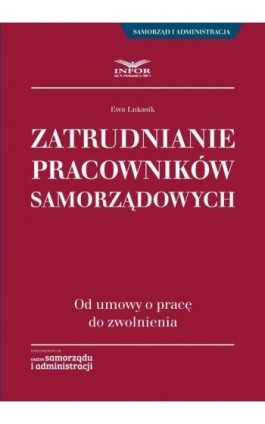 Zatrudnianie pracowników samorządowych - Ewa Łukasik - Ebook - 978-83-8137-297-8