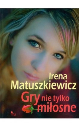 Gry nie tylko miłosne - Irena Matuszkiewicz - Ebook - 978-83-7779-038-0