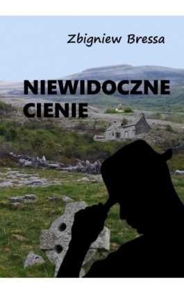 Niewidoczne cienie - Zbigniew Bressa - Ebook - 978-83-950224-2-5