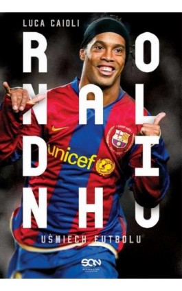 Ronaldinho. Uśmiech futbolu - Luca Caioli - Ebook - 978-83-65836-56-4