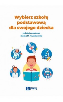 Wybierz szkołę podstawową dla swojego dziecka - Ebook - 978-83-011-8751-4