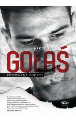 Arkadiusz Gołaś. Przerwana podróż - Piotr Bak - Ebook - 978-83-8129-072-2