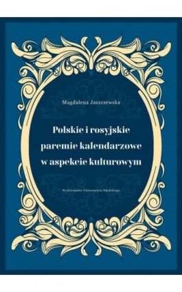 Polskie i rosyjskie paremie kalendarzowe w aspekcie kulturowym - Magdalena Jaszczewska - Ebook - 978-83-7865-682-1