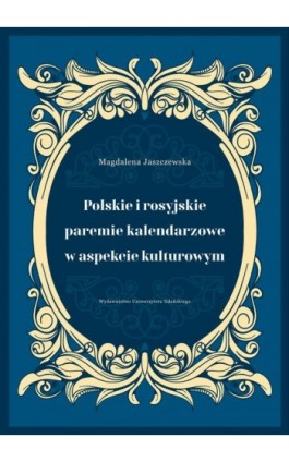 Polskie i rosyjskie paremie kalendarzowe w aspekcie kulturowym - Magdalena Jaszczewska - Ebook - 978-83-7865-682-1