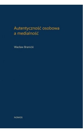 Autentyczność osobowa a medialność - Wacław Branicki - Ebook - 978-83-7688-421-9