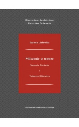 Milczenie w teatrze Samuela Becketta i Tadeusza Różewicza - Joanna Lisiewicz - Ebook - 978-83-7865-683-8