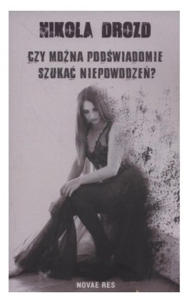 Czy można podświadomie szukać niepowodzeń? - Nikola Drozd - Ebook - 978-83-8083-878-9