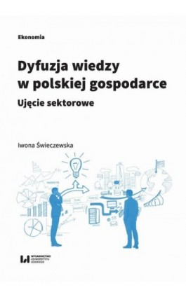 Dyfuzja wiedzy w polskiej gospodarce - Iwona Świeczewska - Ebook - 978-83-8088-858-6