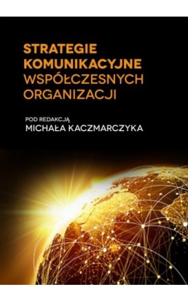 Strategie komunikacyjne współczesnych organizacji - Ebook - 978-83-65682-92-5