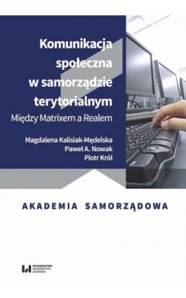 Komunikacja społeczna w samorządzie terytorialnym - Magdalena Kalisiak-Mędelska - Ebook - 978-83-8088-892-0