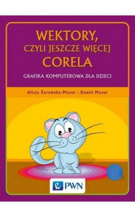 Wektory, czyli jeszcze więcej Corela - Alicja Żarowska-Mazur - Ebook - 978-83-01-20010-7