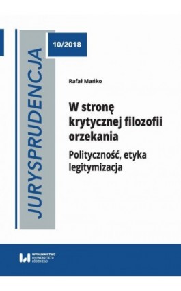 Jurysprudencja 10. W stronę krytycznej filozofii orzekania - Rafał Mańko - Ebook - 978-83-8142-091-4