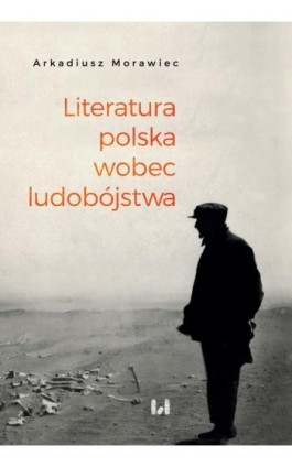 Literatura polska wobec ludobójstwa - Arkadiusz Morawiec - Ebook - 978-83-8142-005-1