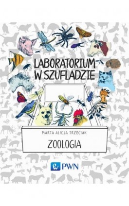 Laboratorium w szufladzie. Zoologia - Marta Alicja Trzeciak - Ebook - 978-83-01-20022-0