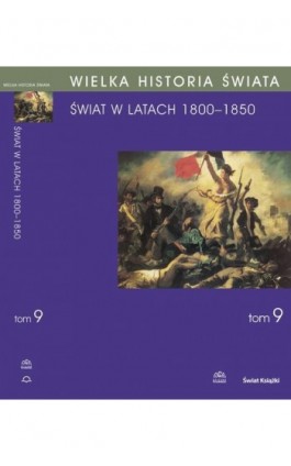 WIELKA HISTORIA ŚWIATA Tom IX Świat w latach 1800-1850 - Andrzej Chwalba - Ebook - 978-83-60657-72-0