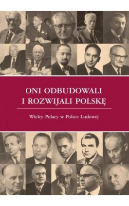 Oni odbudowali i rozwijali Polskę - Ebook - 978-83-8017-091-9