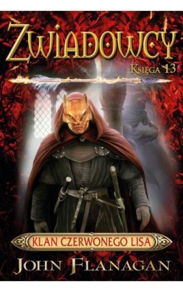 Zwiadowcy 13. Klan Czerwonego Lisa - John Flanagan - Ebook - 978-83-7686-704-5