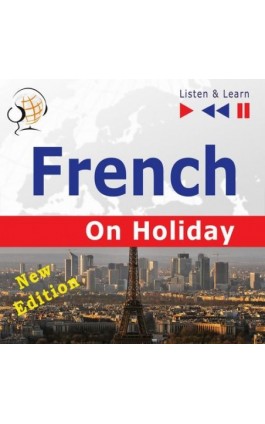 French on Holiday: Conversations de vacances – New edition (Proficiency level: B1-B2 – Listen and Learn) - Dorota Guzik - Audiobook - 978-83-8006-240-5