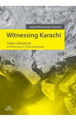 Witnessing Karachi - Jakub Wilanowski-Hilchen - Ebook - 978-83-8017-080-3