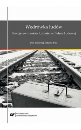 Wędrówka ludów. Powojenny transfer ludności w Polsce Ludowej - Ebook - 978-83-226-3346-5