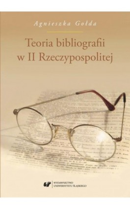 Teoria bibliografii w II Rzeczypospolitej - Agnieszka Gołda - Ebook - 978-83-226-3338-0