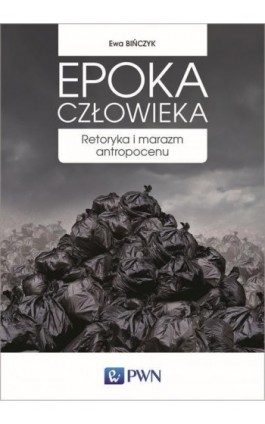 Epoka człowieka - Ewa Bińczyk - Ebook - 978-83-01-20009-1