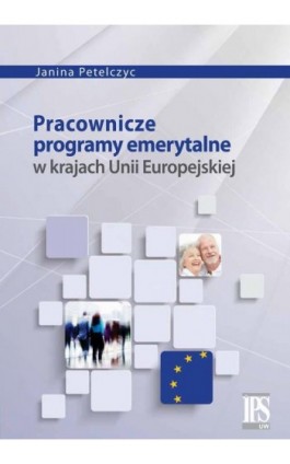 Pracownicze programy emerytalne w krajach Unii Europejskiej - Janina Petelczyc - Ebook - 978-83-8017-092-6