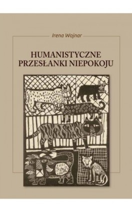 Humanistyczne przesłanki niepokoju - Irena Wojnar - Ebook - 978-83-8017-098-8