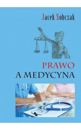 Prawo a medycyna - Jacek Sobczak - Ebook - 978-83-65697-41-7