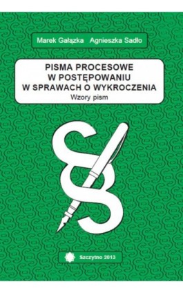 Pisma procesowe w postępowaniu w sprawach o wykroczenia. Wzory pism - Agnieszka Sadło-Nowak - Ebook - 978-83-7462-373-5