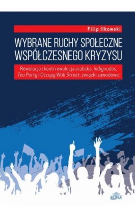 Wybrane ruchy społeczne współczesnego kryzysu - Filip Ilkowski - Ebook - 978-83-8017-126-8