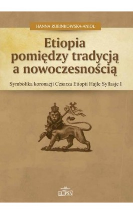 Etiopia pomiędzy tradycją a nowoczesnością - Hanna Rubinkowska-Anioł - Ebook - 978-83-8017-115-2