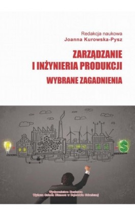 Zarządzanie i inżynieria produkcji. Wybrane zagadnienia - Ebook - 978-83-64927-43-0