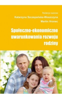 Społeczno-ekonomiczne uwarunkowania rozwoju rodziny - Ebook - 978-83-62897-75-9
