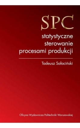 SPC statystyczne sterowanie procesami produkcji - Tadeusz Sałaciński - Ebook - 978-83-7814-793-0
