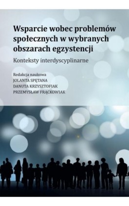 Wsparcie wobec problemów społecznych w wybranych obszarach egzystencji - Krzysztofiak Danuta - Ebook - 978-83-8095-514-1