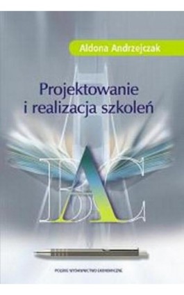 Projektowanie i realizacja szkoleń - Aldona Andrzejczak - Ebook - 978-83-208-2134-5