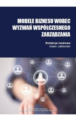 Modele biznesu wobec wyzwań współczesnego zarządzania - Ebook - 978-83-62897-94-0