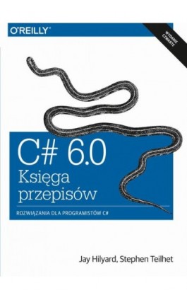 C# 6.0 - Księga przepisów - Jay Hilyard, Stephen Teilhet - Ebook - 978-83-7541-220-8