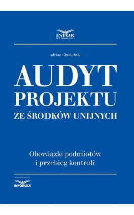 Audyt projektu ze środków unijnych - Infor Pl - Ebook - 978-83-8137-309-8