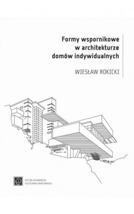 Formy wspornikowe w architekturze domów indywidualnych - Wiesław Rokicki - Ebook - 978-83-7814-828-9