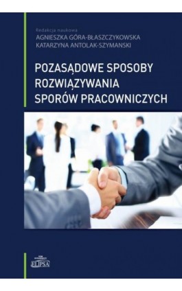 Pozasądowe sposoby rozwiązywania sporów pracowniczych - Ebook - 978-83-8017-068-1