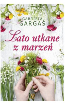 Lato utkane z marzeń - Gabriela Gargaś - Ebook - 978-83-7976-966-7