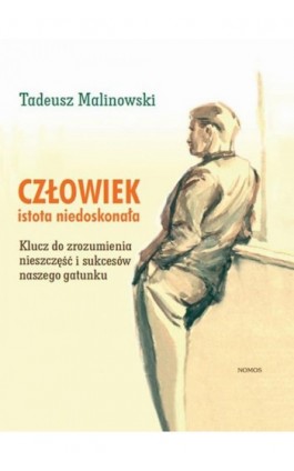 Człowiek - istota niedoskonała - Tadeusz Malinowski - Ebook - 978-83-7688-465-3