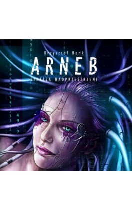 Arneb. Synteza nadprzestrzeni - Krzysztof Bonk - Audiobook - 978-83-7859-967-8