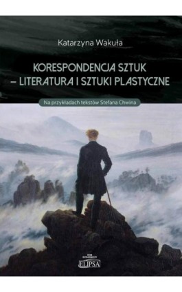 Korespondencja sztuk - Literatura i sztuki plastyczne - Katarzyna Wakuła - Ebook - 978-83-8017-131-2