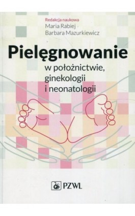 Pielęgnowanie w położnictwie ginekologii i neonatologii - Ebook - 978-83-200-5619-8