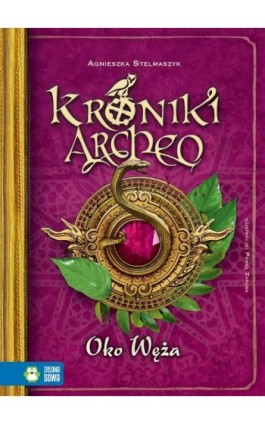 Kroniki Archeo Oko węża - Agnieszka Stelmaszyk - Ebook - 978-83-8073-806-5