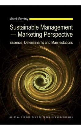 Sustainable Management — Marketing Perspective. Essence, Determinants and Manifestations - Marek Seretny - Ebook - 978-83-7814-826-5