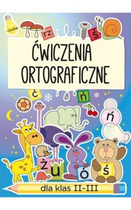 Ćwiczenia ortograficzne dla klas 2-3 - Beata Guzowska - Ebook - 978-83-8114-278-6
